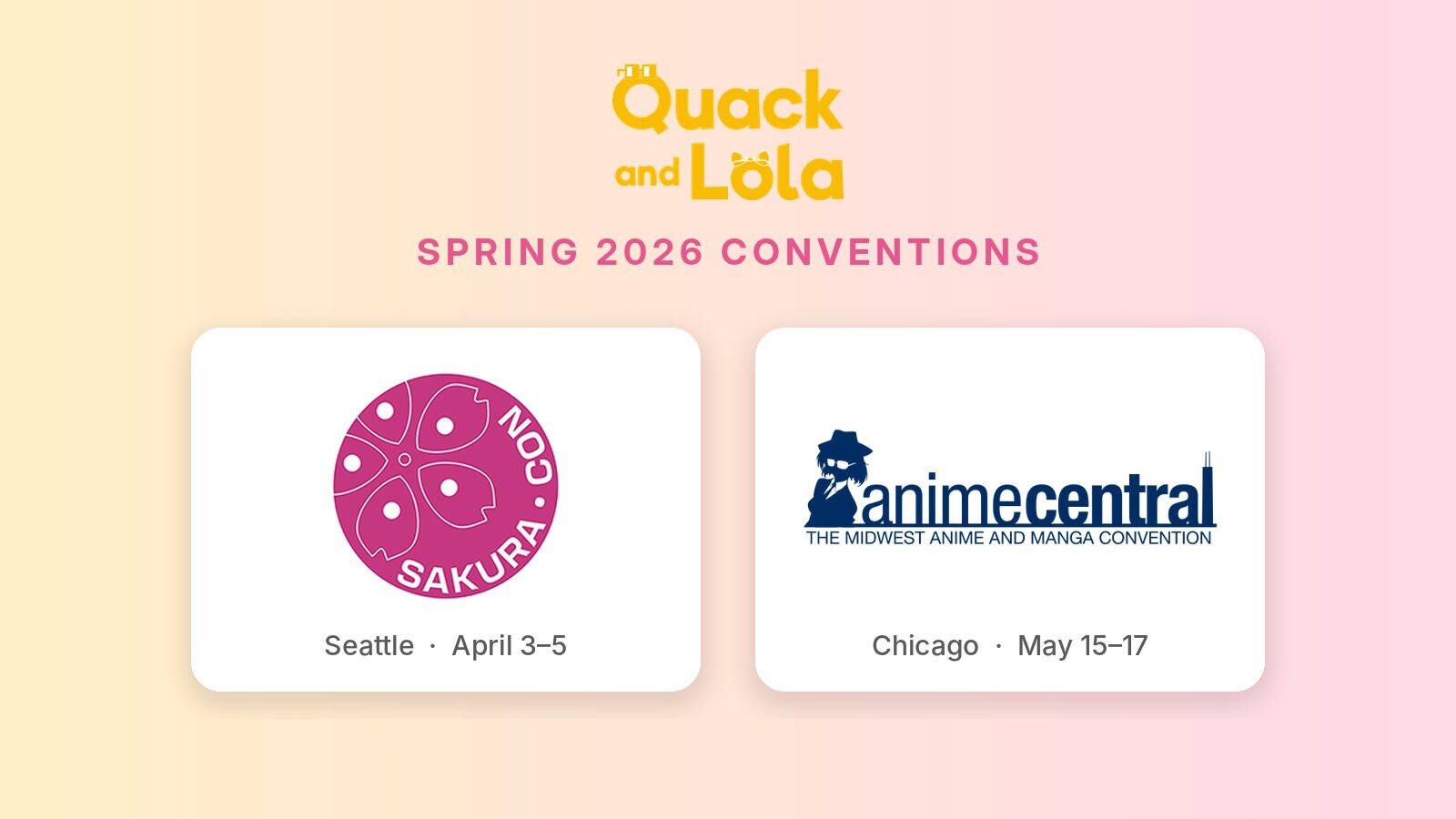 Quack and Lola at Sakura-Con and Anime Central, spring 2026